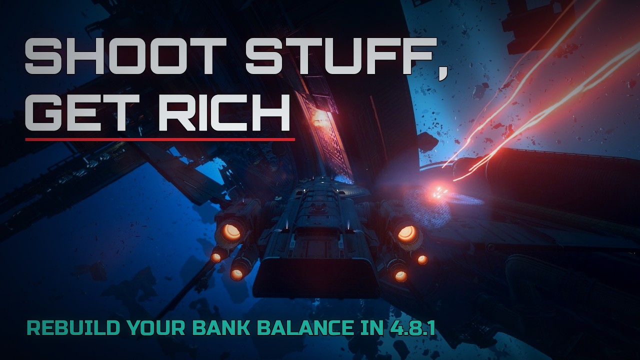 Shoot Stuff, Get Rich  - Rebuild your Bank Balance in  Star Citizen 4.8.1