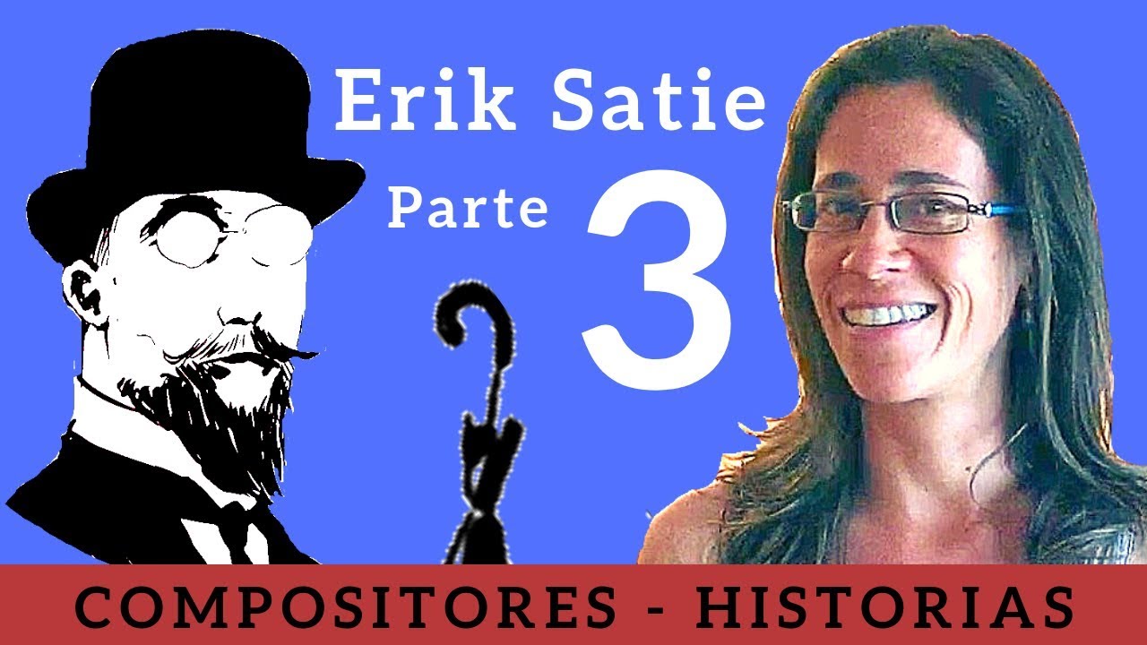Erik Satie (3/4): humor y triunfo