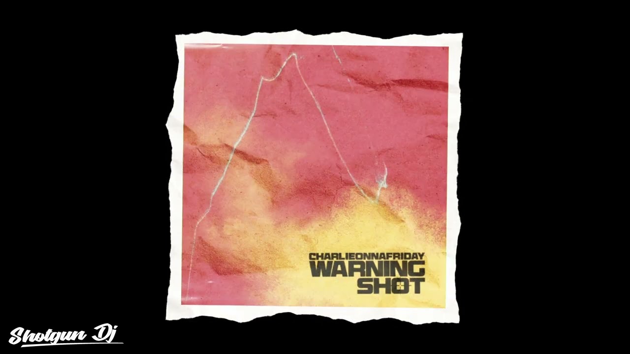 Charlieonnafriday - Warning Shot