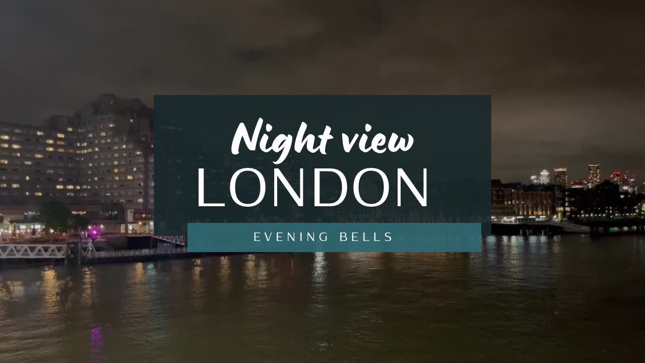 A walk on London Bridge|Night View|Evening Bells|