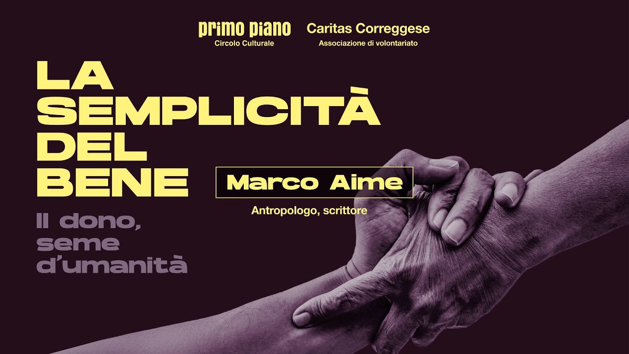 Marco Aime | La semplicit&agrave; del bene | Primo Piano Correggio