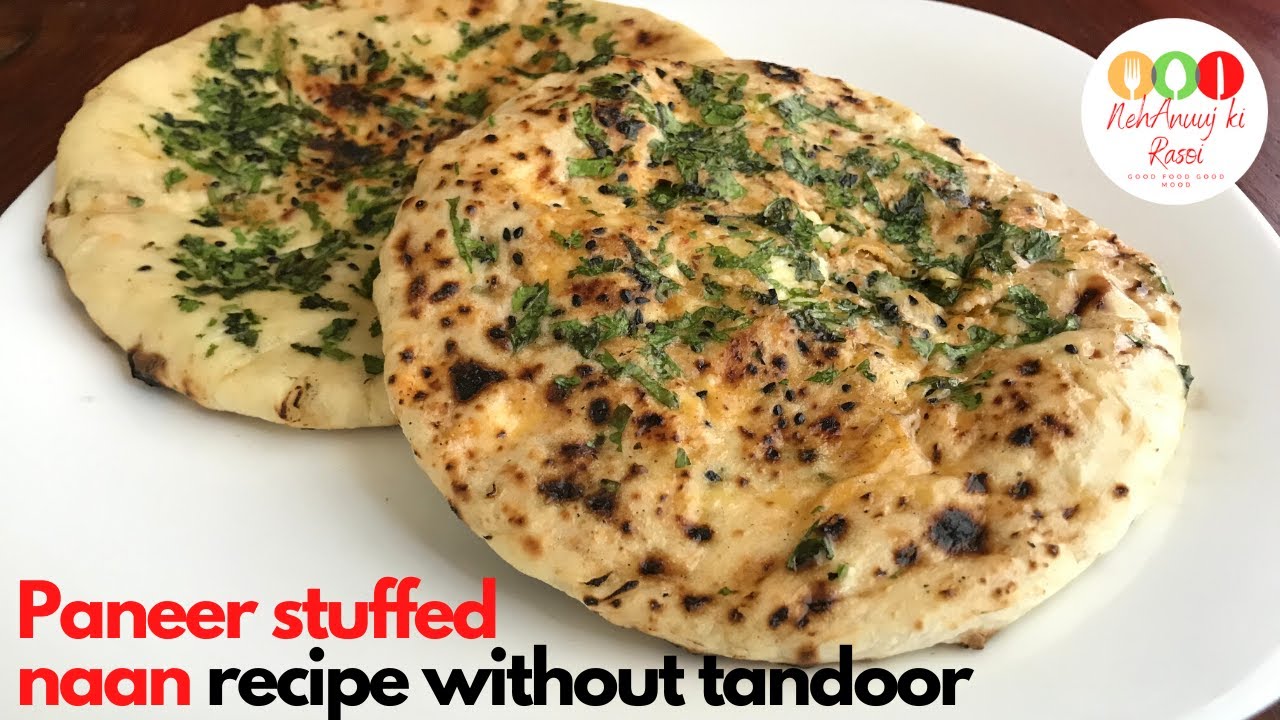 Paneer stuffed naan recipe without tandoor and oven.