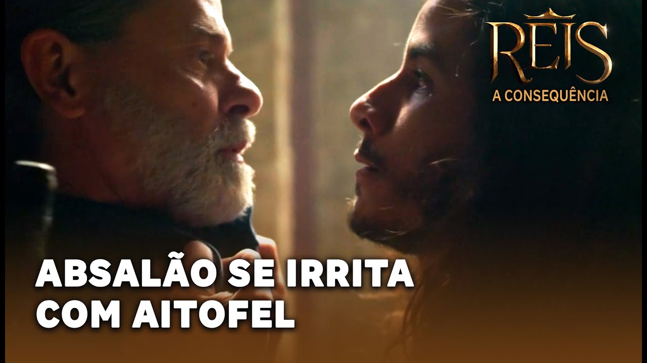 REIS - A CONSEQUÊNCIA: Absalão se irrita com Aitofel