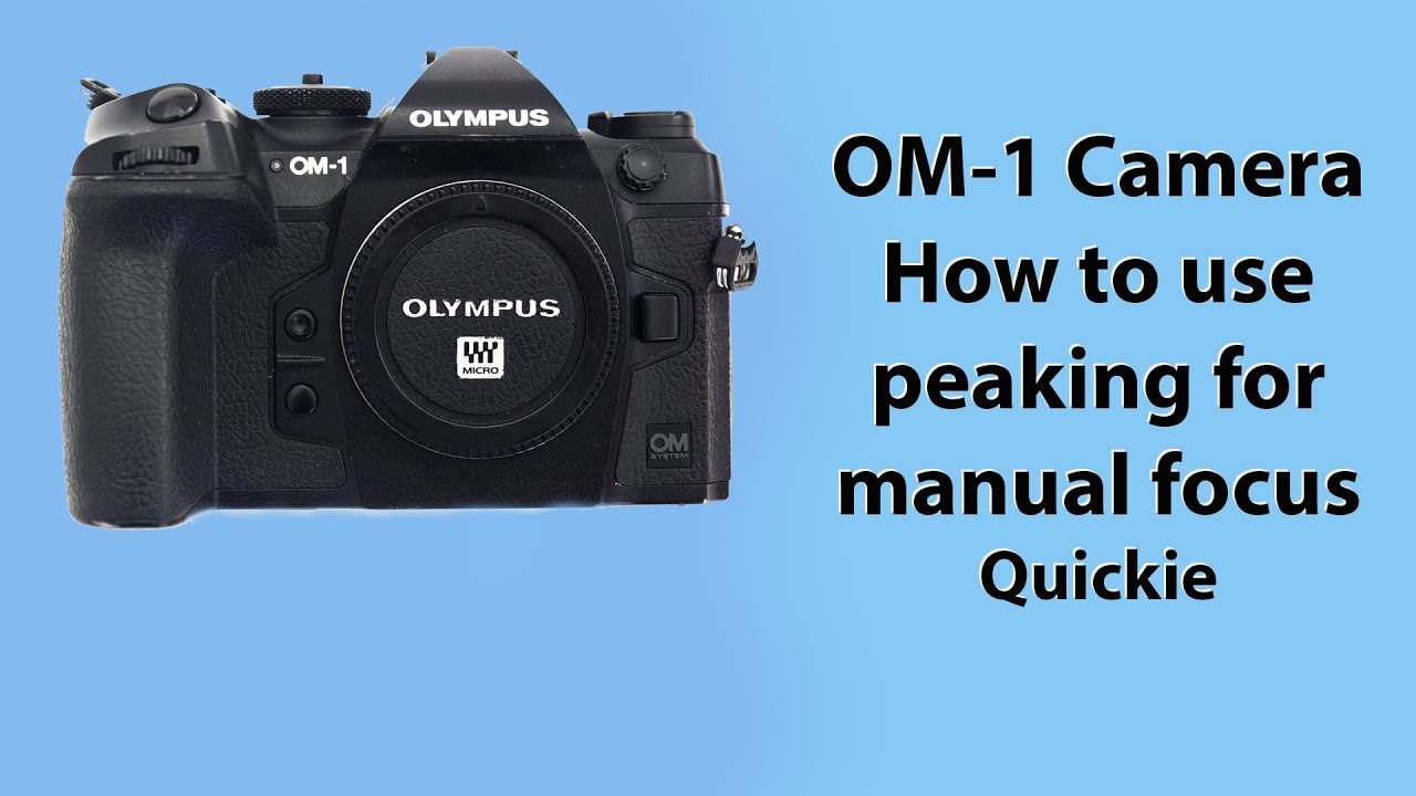 OM-1 Camera. A quick guide to Mastering Peaking for manual focus.