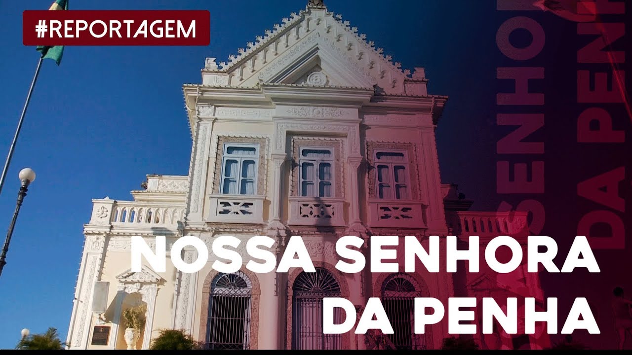 Conheça a Igreja de Nossa Senhora da Penha