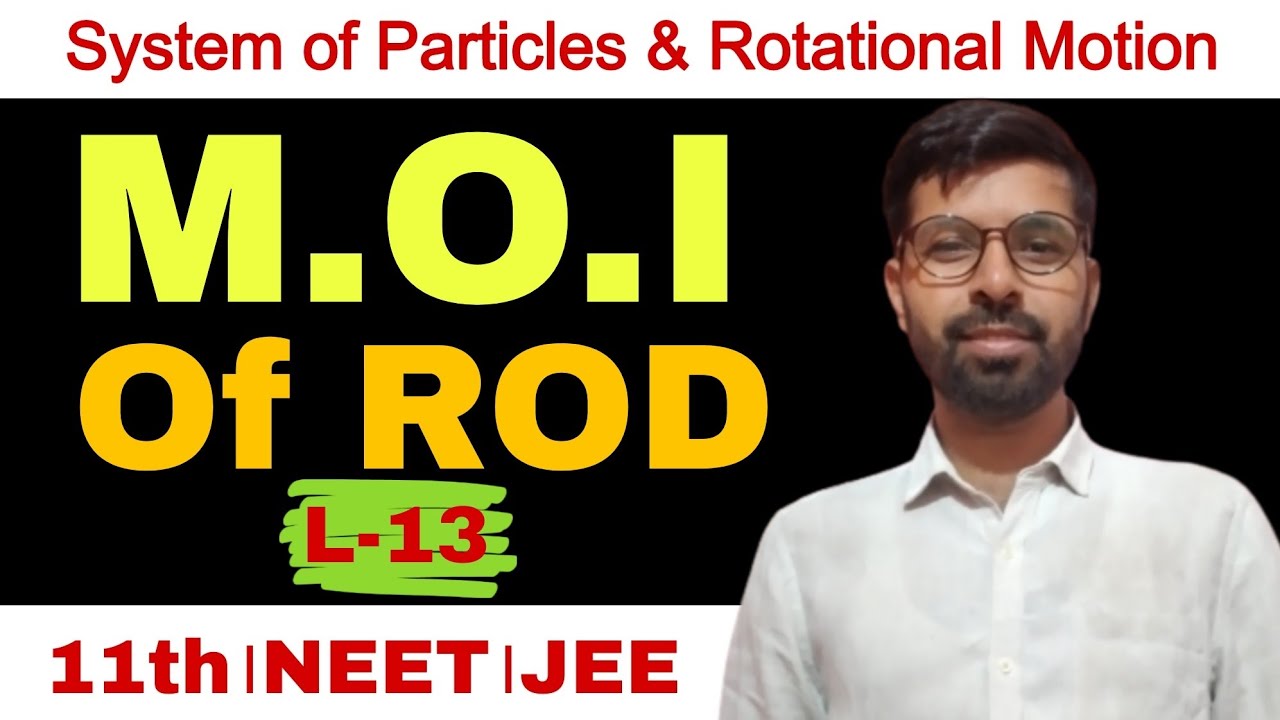 Moment Of Inertia of a Rod । System of Particles and Rotational Motion  Physics Class 11