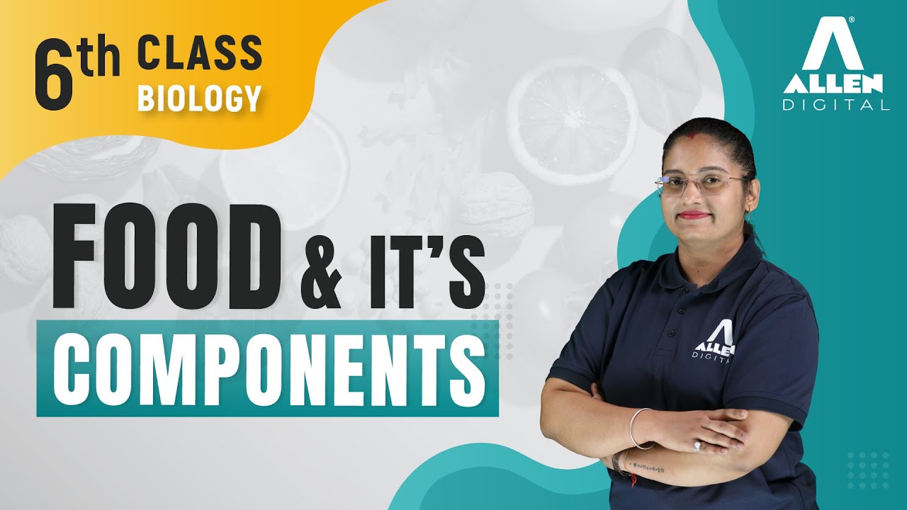 Food and its Components ➡️ Class 6th Biology | @ALLENOnlineOfficial