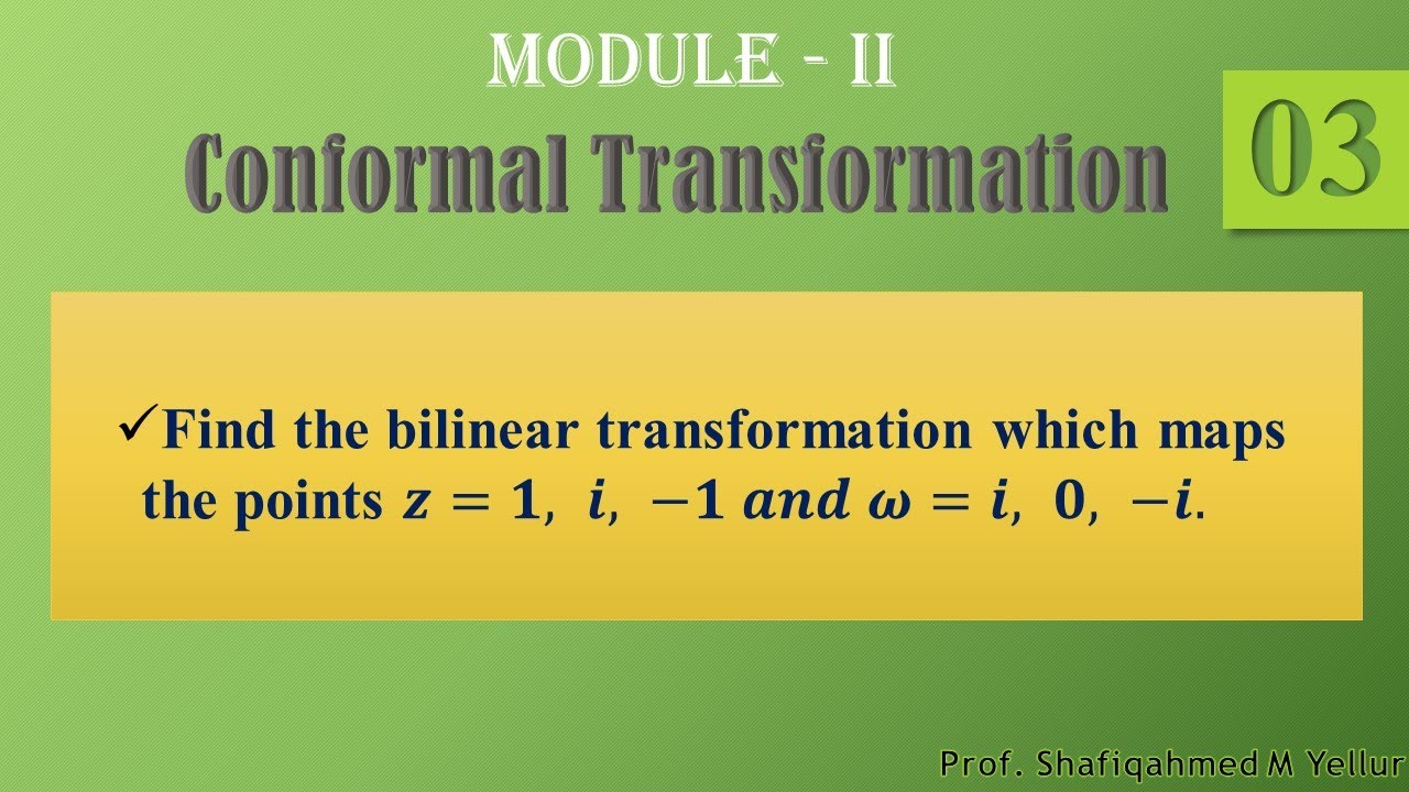 #3 || Problem#1|| Bilinear transformation || 𝒛=𝟏,  𝒊,  −𝟏 𝒂𝒏𝒅 𝝎=𝒊,  𝟎,  −𝒊 || 18MAT41 ||
