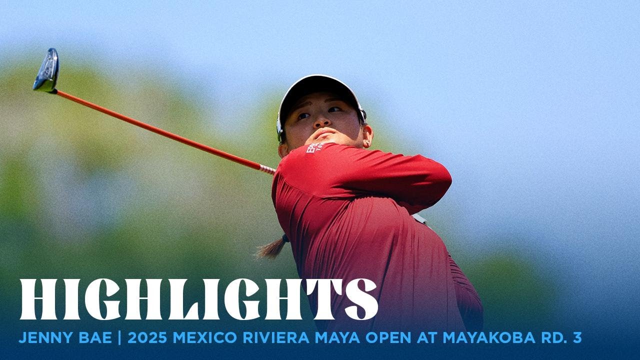 Jenny Bae Highlights | 2025 MEXICO Riviera Maya Open Round 3