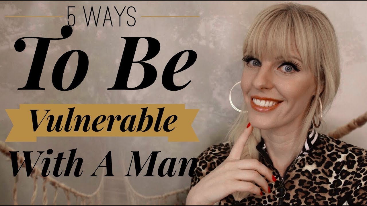 5 Ways To Be Vulnerable With A Man