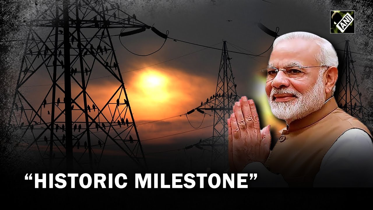 India has achieved historic milestone of connecting every village with electricity: PM Modi