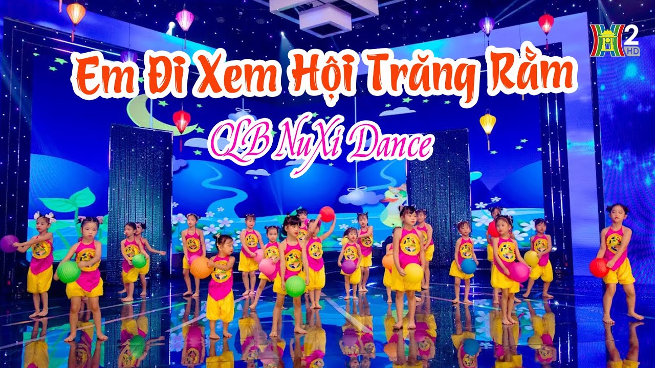 EM ĐI XEM HỘI TRĂNG RẰM - CLB Nuxi Dance | Vầng Trăng Tuổi Thơ