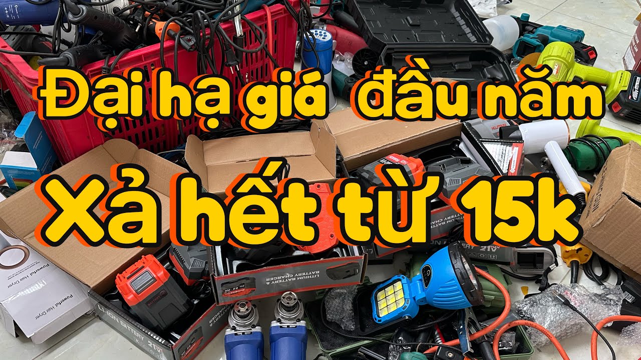 Đại hạ giá đầu năm 15k cưa xích, máy khoan, mài pin, máy hàn, máy laze, kìm nhật, máy khò nhiệt