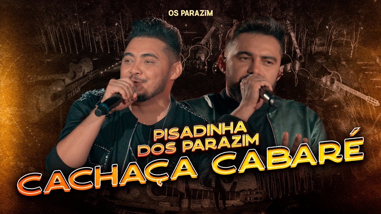 Os Parazim - Cacha&ccedil;a Cabar&eacute; (Pisadinha dos Parazim)