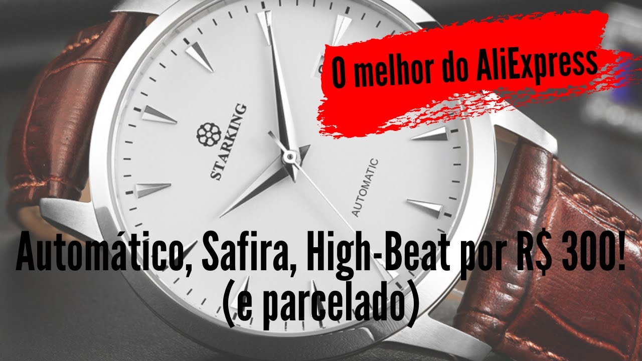 O Melhor do AliExpress: Automático, Safira, High-Beat por R$300! (E parcelado)