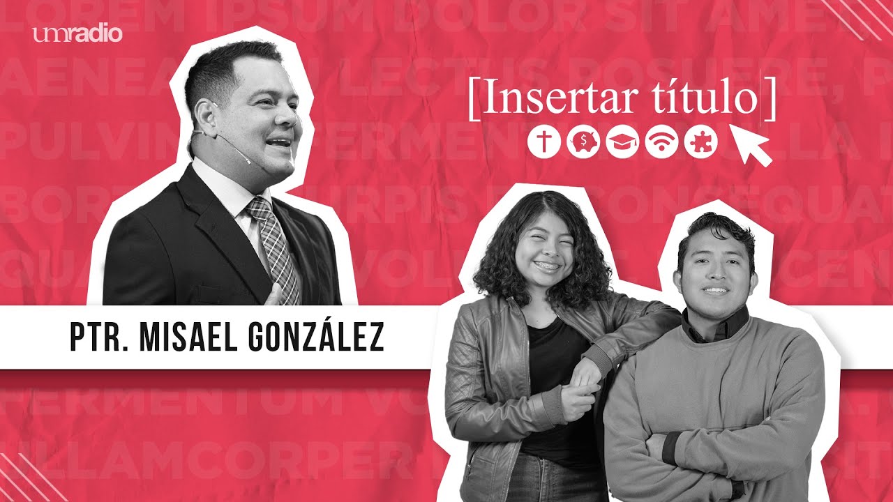 Insertar T&iacute;tulo - Ptr. Misael Gonz&aacute;lez | UMtv