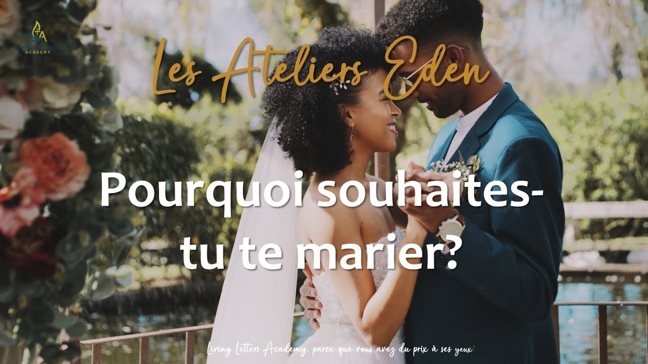 001 - Pourquoi souhaites-tu te marier?