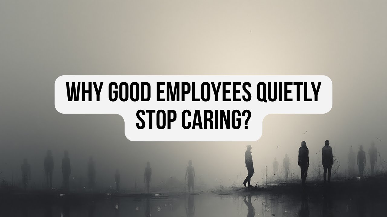 Why good employees quietly stop caring?