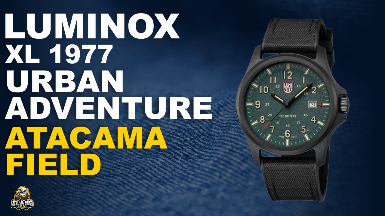 LUMINOX XL 1977 : JAM TANGAN LUMINOX URBAN ADVENTURE ATACAMA FIELD TERBARU (2024)