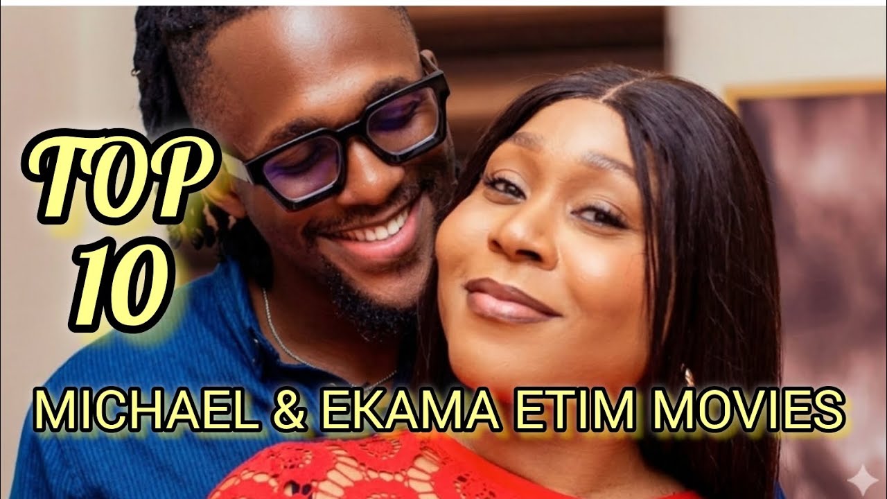 TOP 10 BEST MICHAEL DAPPA & EKAMA ETIM EFFIONG MOVIES ON YOUTUBE