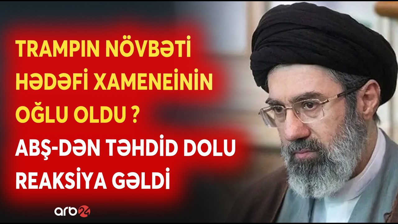 Trampdan Xameneinin oğluna TƏHDİD DOLU SÖZLƏR: ABŞ-nin növbəti hədəfi YENİ LİDER OLDU? - DETALLAR