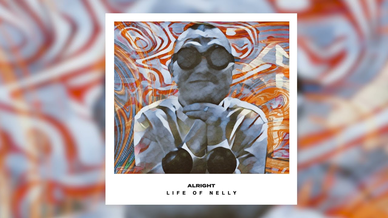 ALRIGHT - Life of Nelly