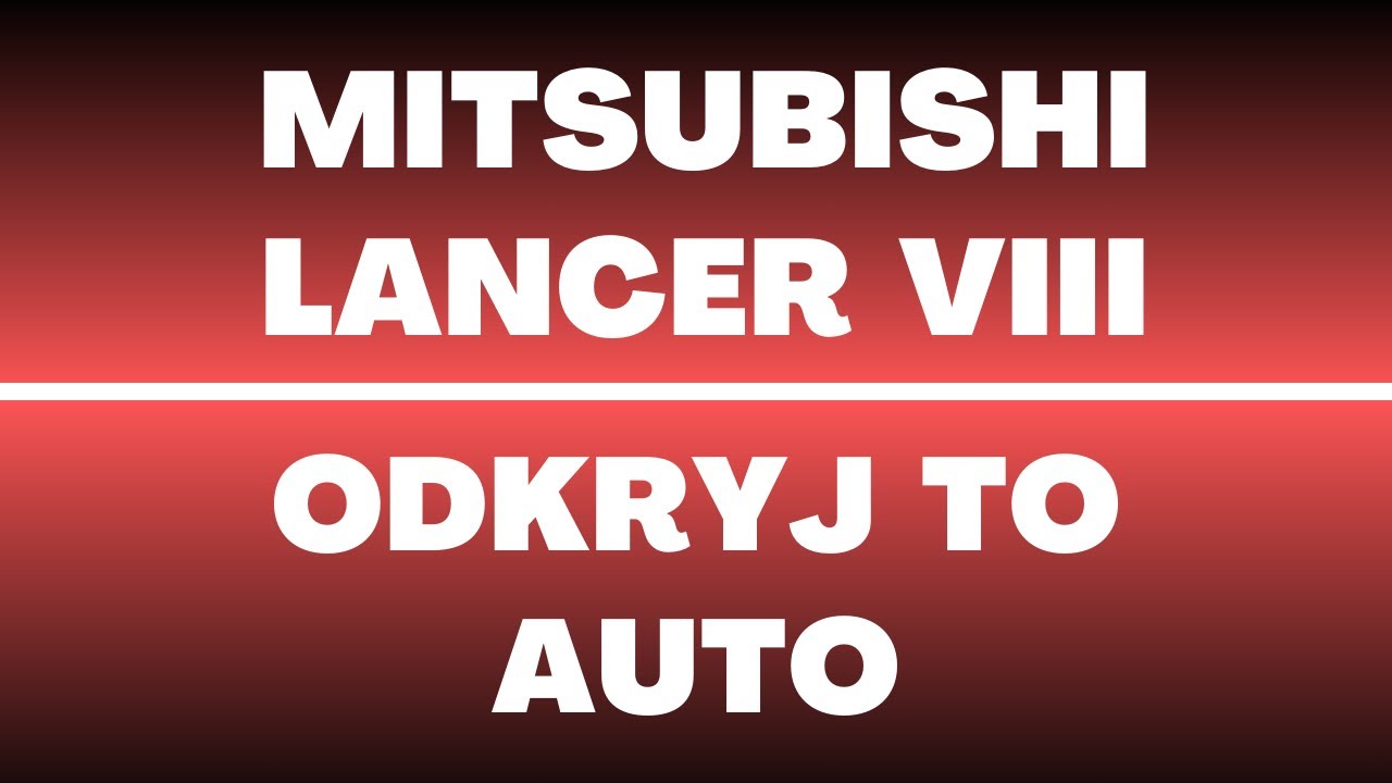 Mitsubishi Lancer VIII - opinie, recenzja, wady, zalety, usterki, wyposażenie, napęd, silniki