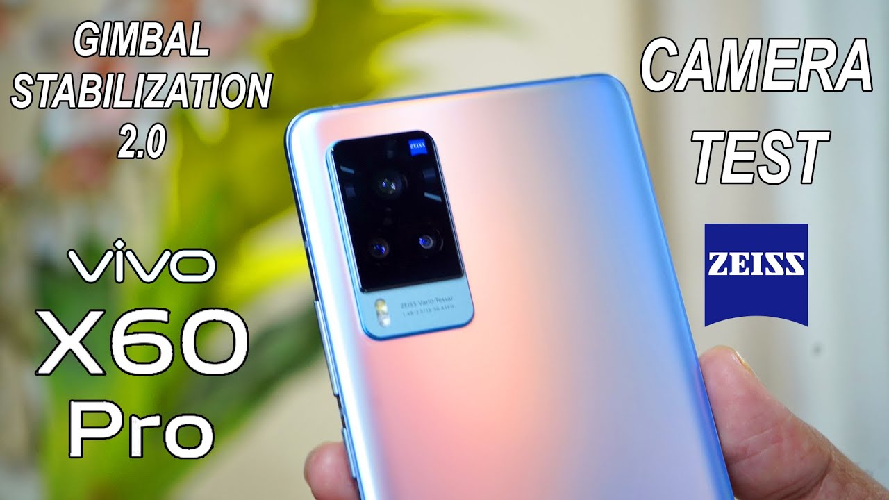 Vivo X60 Pro Camera Test | Zeiss Camera with Gimbal Stabilization 2.0