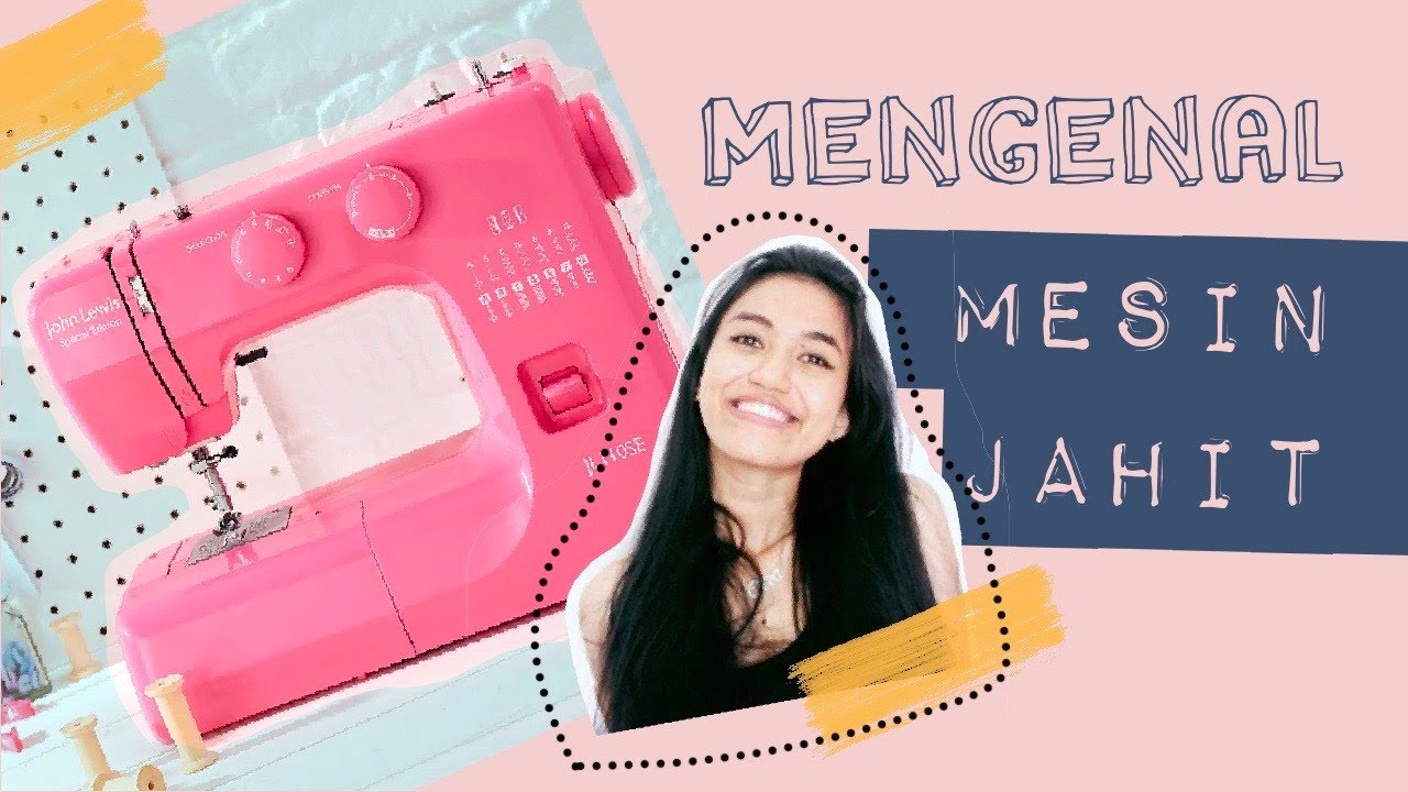 Mengenal Mesin Jahit - Bagian-Bagian Mesin Jahit (SEWING 101)