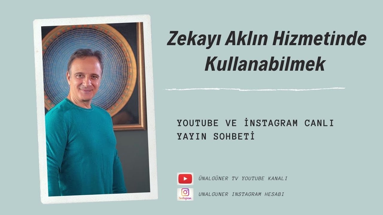 ZEKAYI, AKLIN HİZMETİNDE KULLANABİLMEK | Ünal Güner