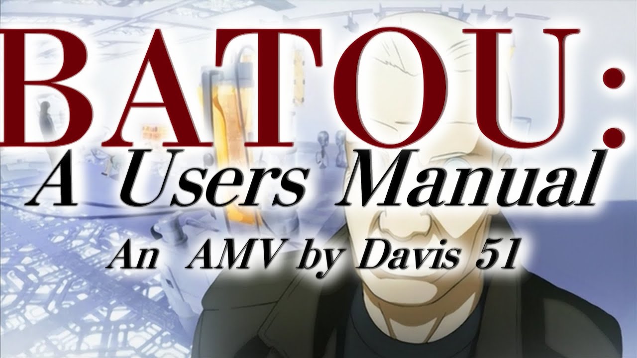 [Davis 51] Batou: A Users Manual (2012 Otakon AMV Contest Submission)