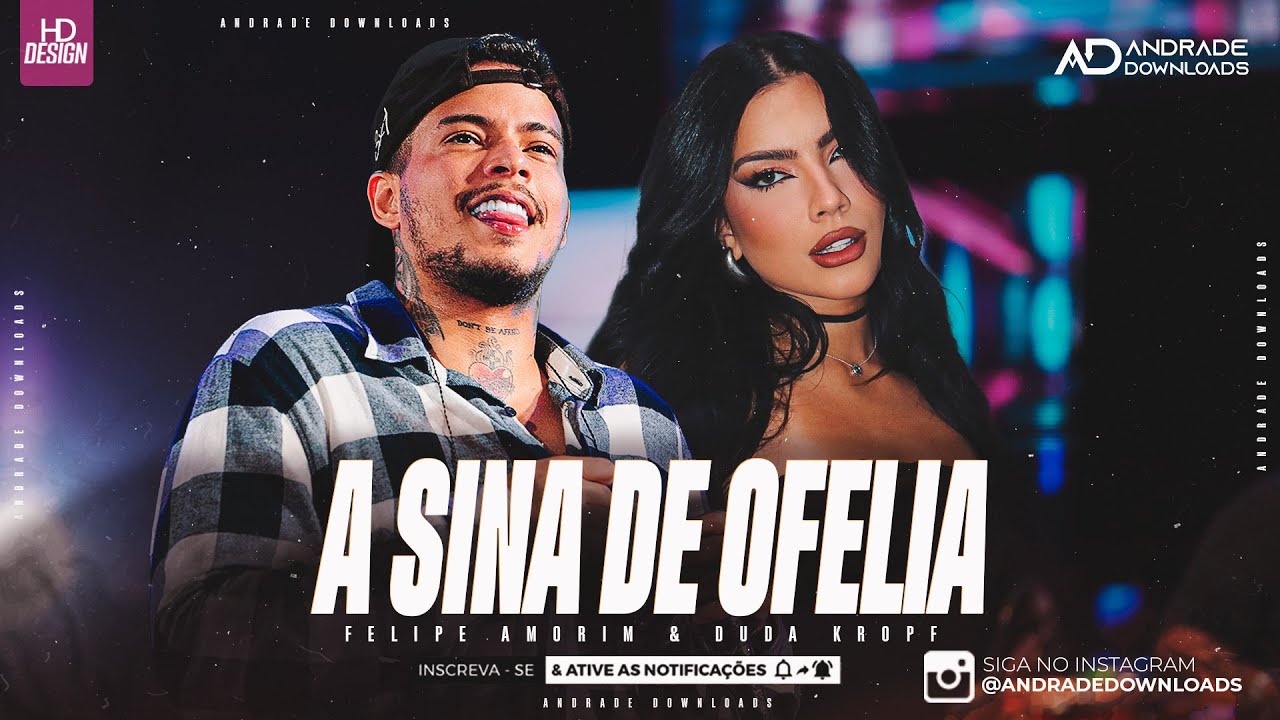 A SINA DE OFELIA | FELIPE AMORIM E DUDA KROPF ( MÚSICA NOVA )  -@AndradeDownloads​