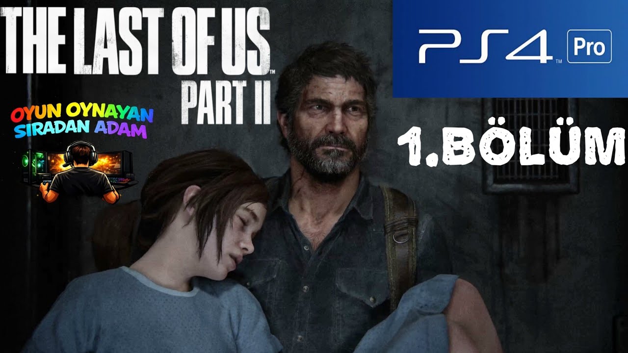 The Last of Us Part II 2020 Türkçe dublaj PlayStation 4 Pro 1.Bölüm