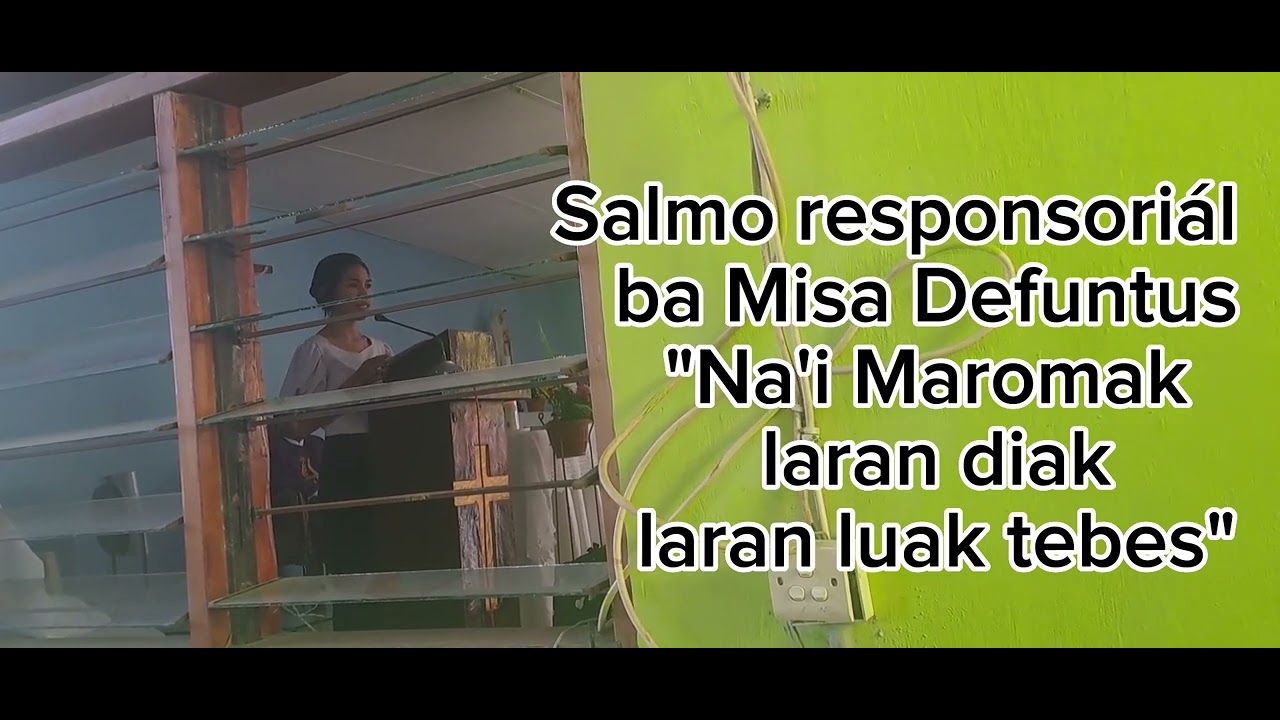 Salmo ba Misa defuntus-Na'i Maromak laran di'ak laran luak tebes. 05/06/2023 Kapela S@CroJes BT.