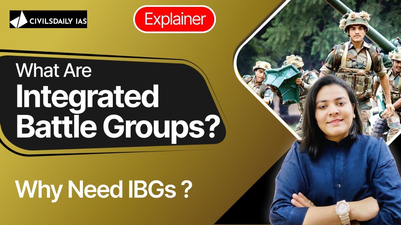 [For Greater Punch] What Are Integrated Battle Groups? Why Need IBGs? UPSC Current Affairs