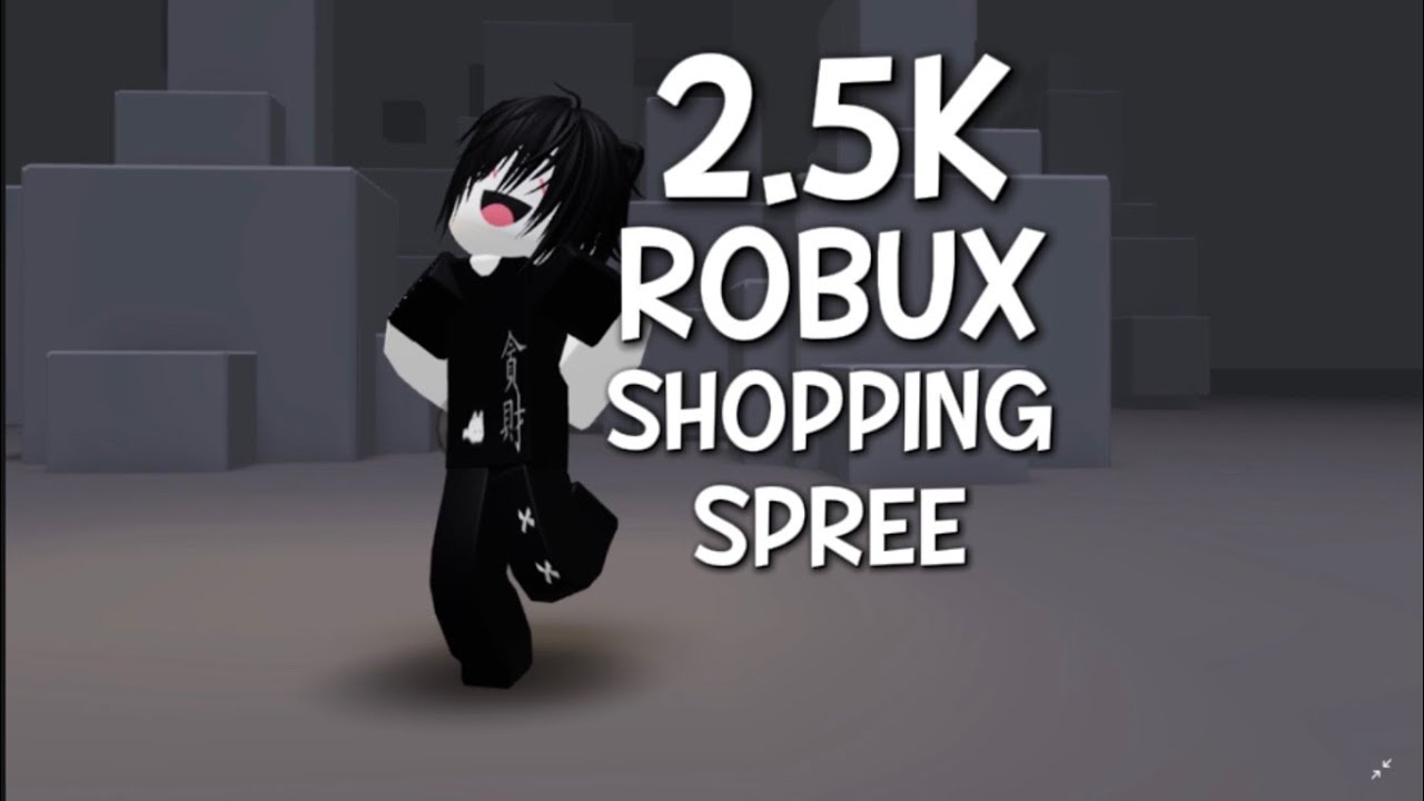 2.5K ROBUX SHOPPING SPREE (one fit)