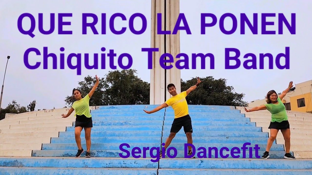 Que Rico La Ponen - Chiquito Team Band - Coreografía Fitness by @SergioDancefit