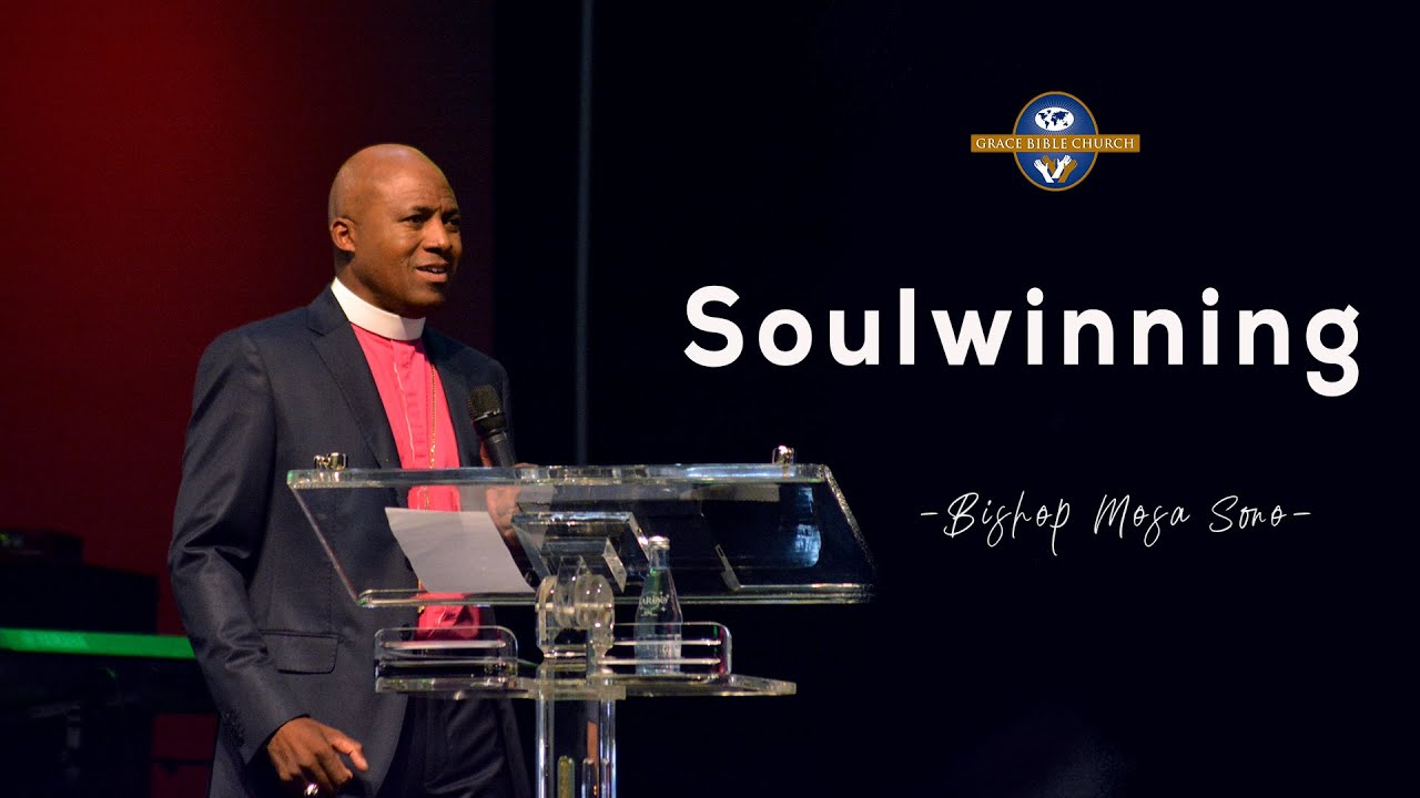 Soulwinning - Bishop Mosa Sono