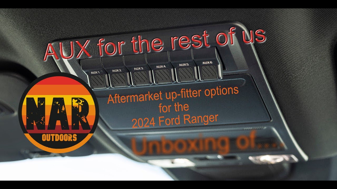 No AUX switches? 2024 Ford Ranger Up-fitter Options + unboxing of my choice.