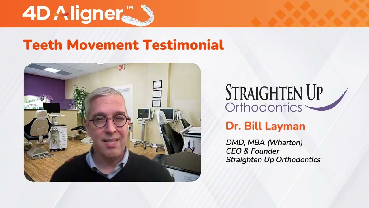 Dr. Bill Layman Talks Moving Teeth Better With 4D Aligners™