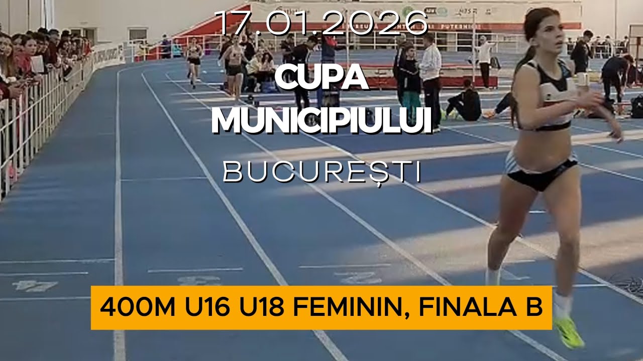 400m U16 U18 Feminin, Finala B | Cupa Municipiului București 2026