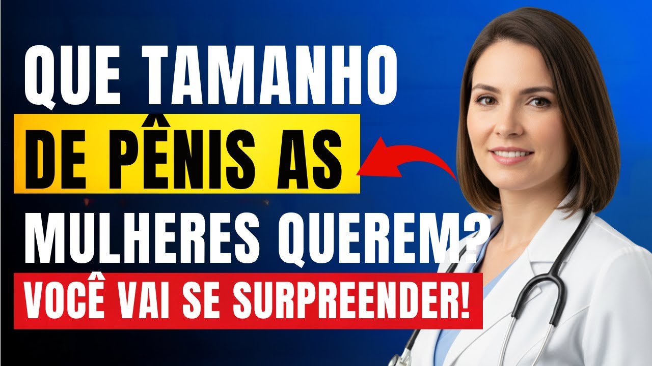 Urologista revela quantos cm as mulheres realmente preferem, segundo a ciência