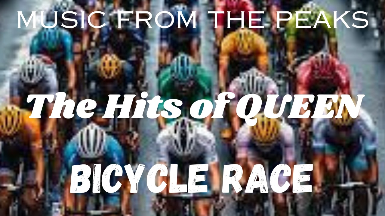 MUSIC FROM THE PEAKS...The Hits of QUEEN...Bicycle Race.