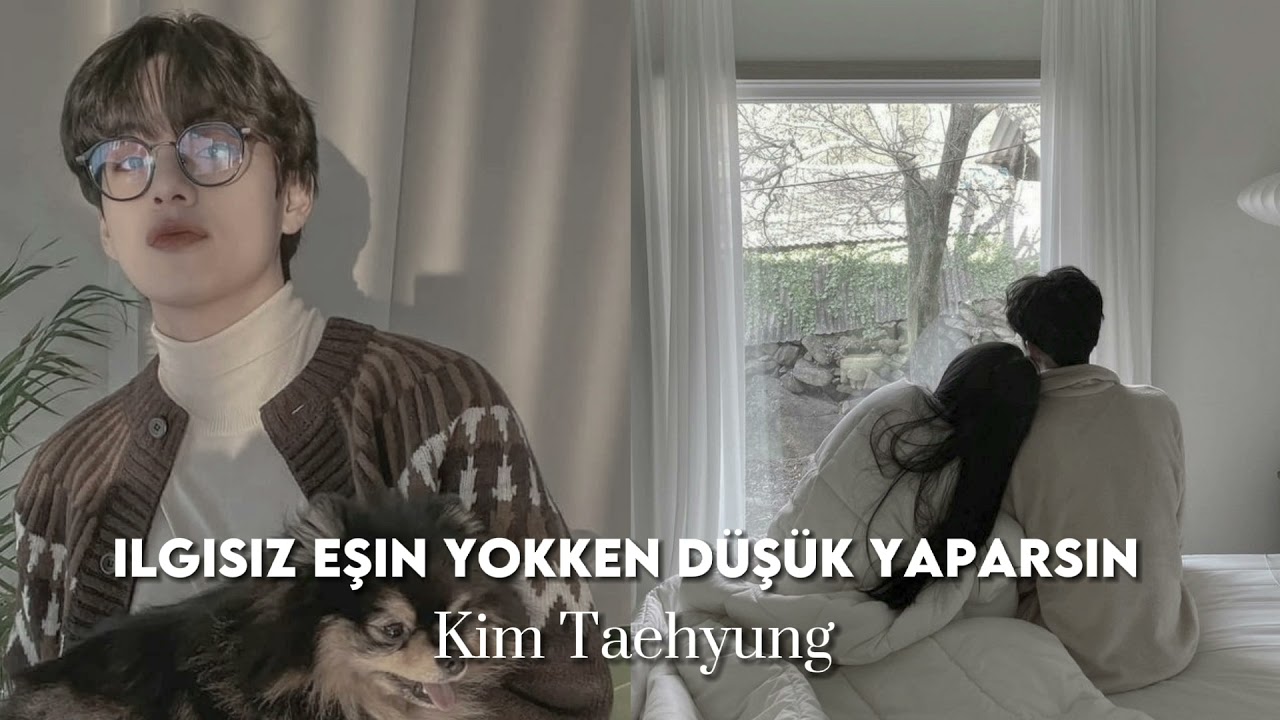İlgisiz eşin evde yokken düşük yaparsın| Kim Taehyung ile hayal et