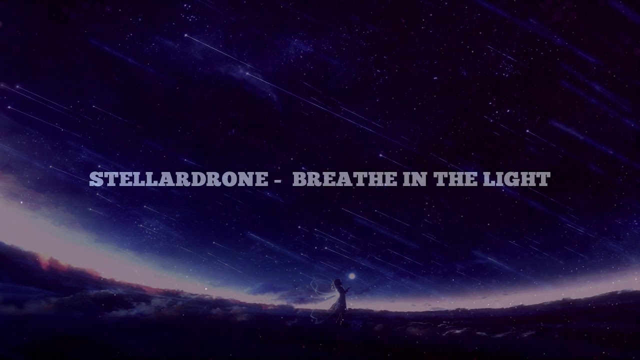 Stellardrone - Breathe In The Light (Slow Mix)