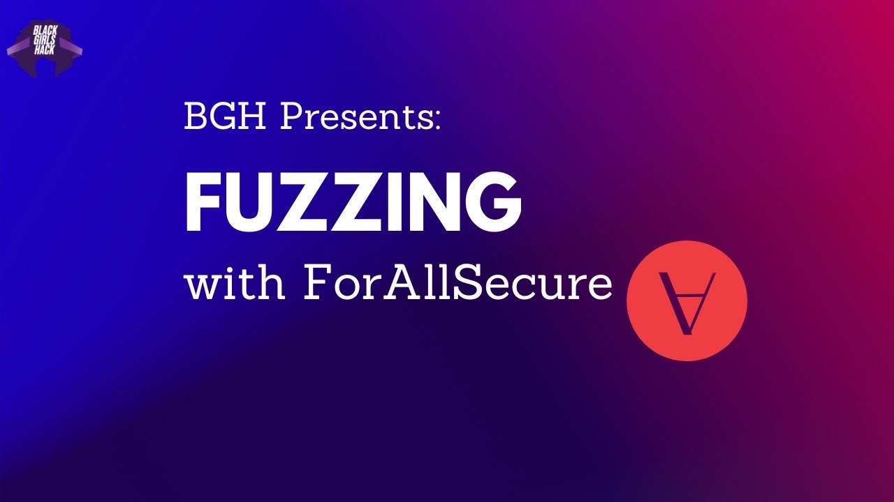 BGH Presents: Fuzzing with ForAllSecure