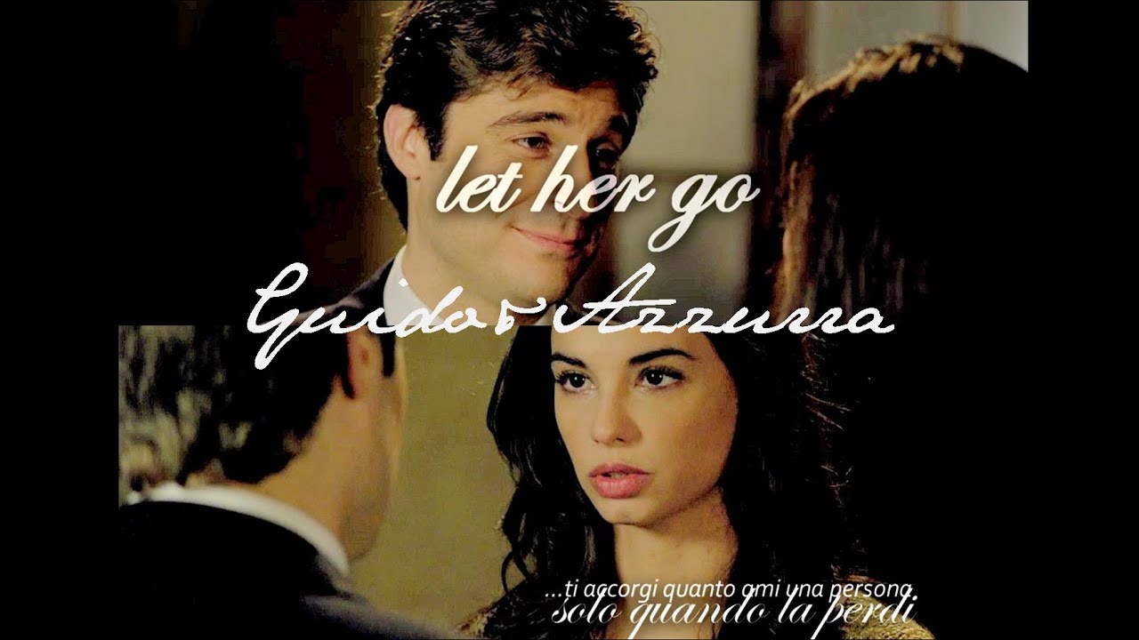 Azzurra&Guido || Let Her Go