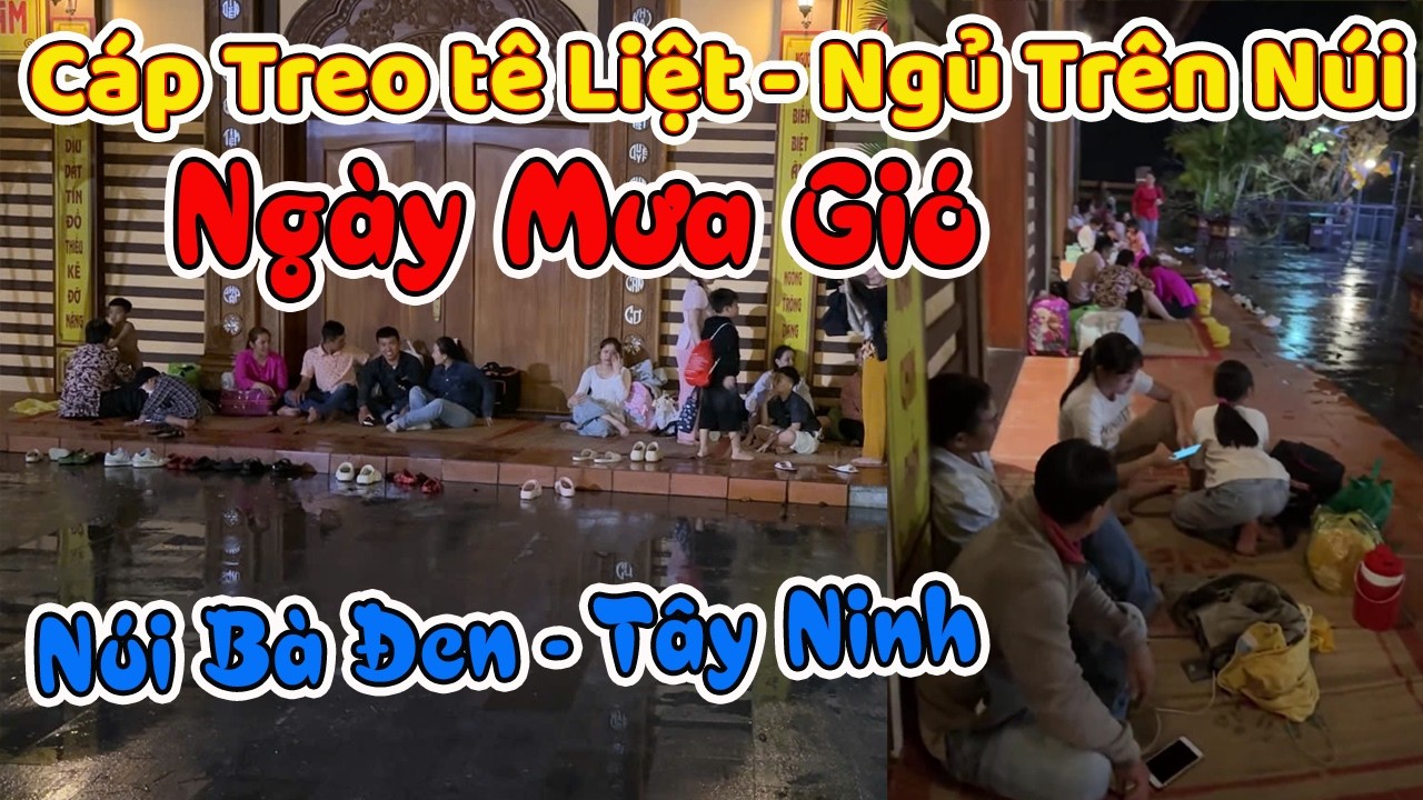 Cáp Treo tê liệt, mắc kẹt trên núi - Mưa bão Núi Bà Đen Tây Ninh
