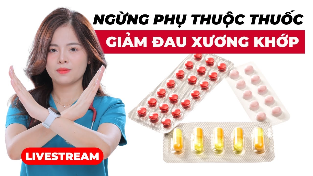 Ngừng phụ thuộc vào thuốc giảm đau và bắt đầu chăm sóc khớp đúng cách! Dr Thuỳ Dung