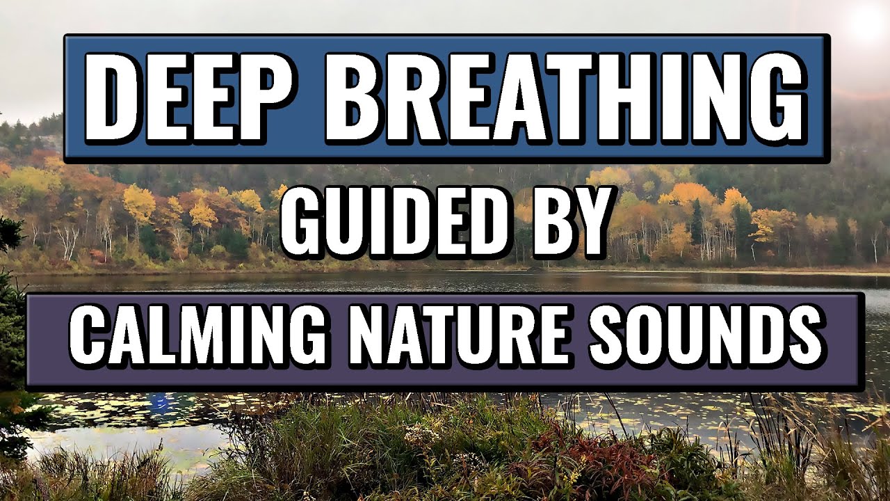 Deep Breathing Guided By Calming Sounds of Nature
